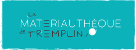 Tremplin - La materiauthèque de Tremplin